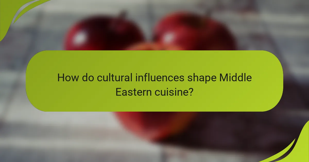 How do cultural influences shape Middle Eastern cuisine?