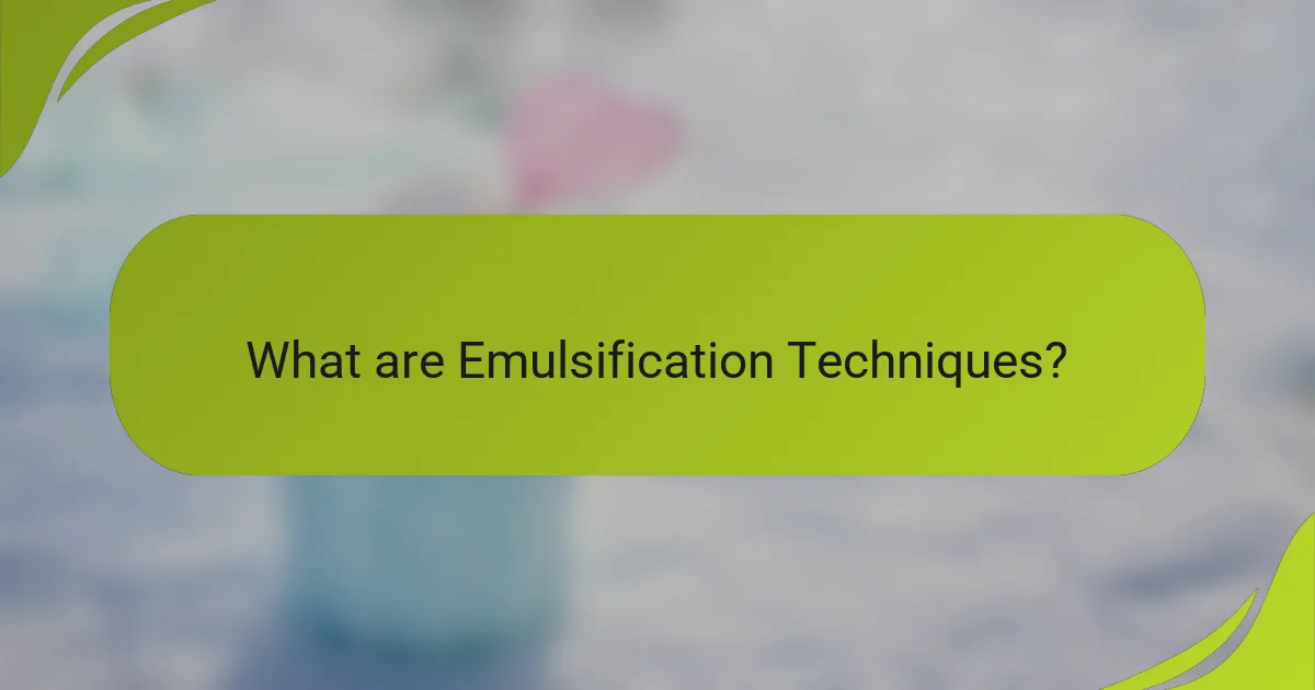 What are Emulsification Techniques?