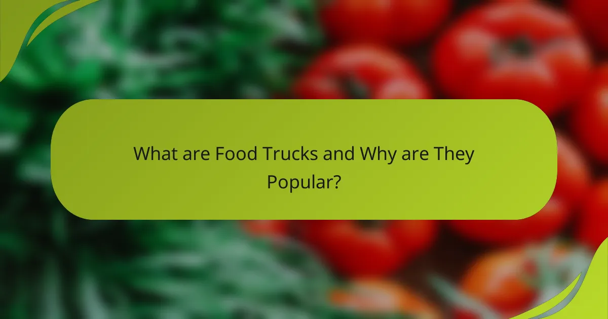 What are Food Trucks and Why are They Popular?