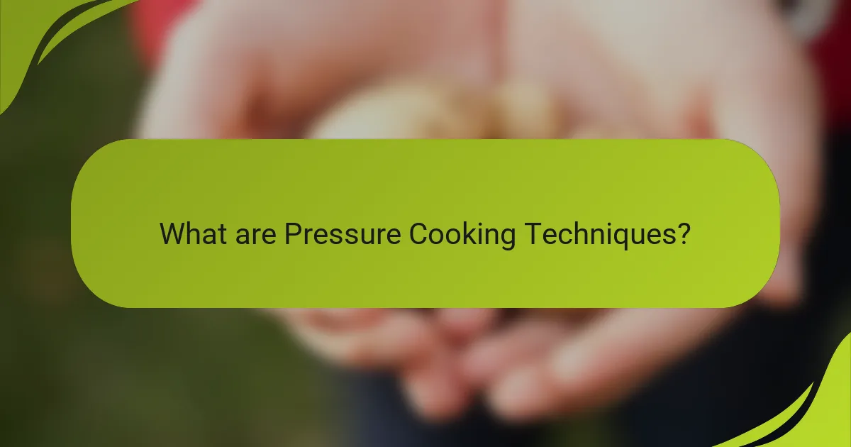 What are Pressure Cooking Techniques?