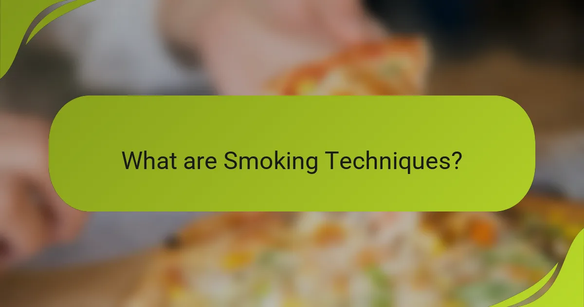 What are Smoking Techniques?