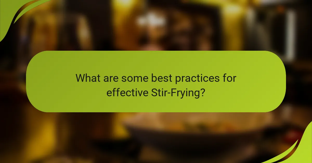 What are some best practices for effective Stir-Frying?