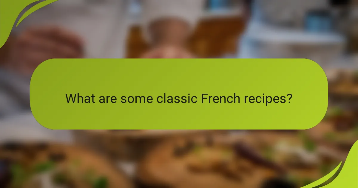 What are some classic French recipes?