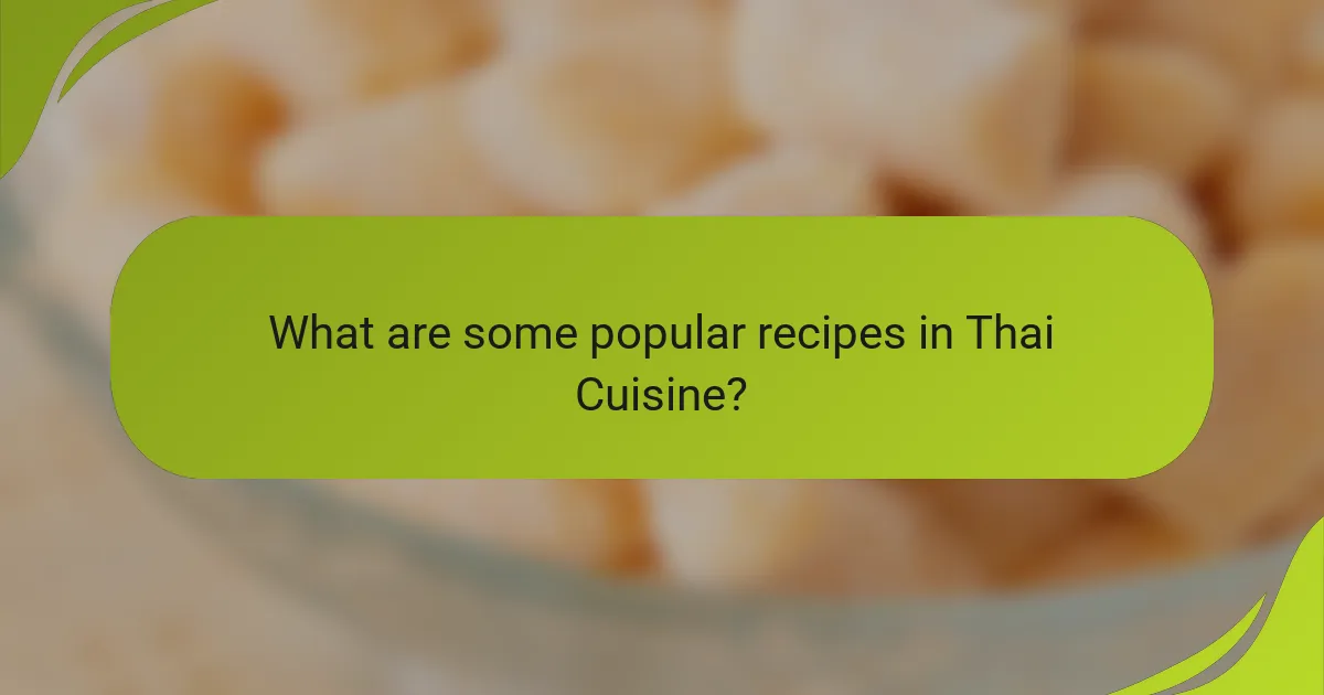 What are some popular recipes in Thai Cuisine?