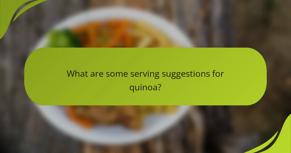 What are some serving suggestions for quinoa?