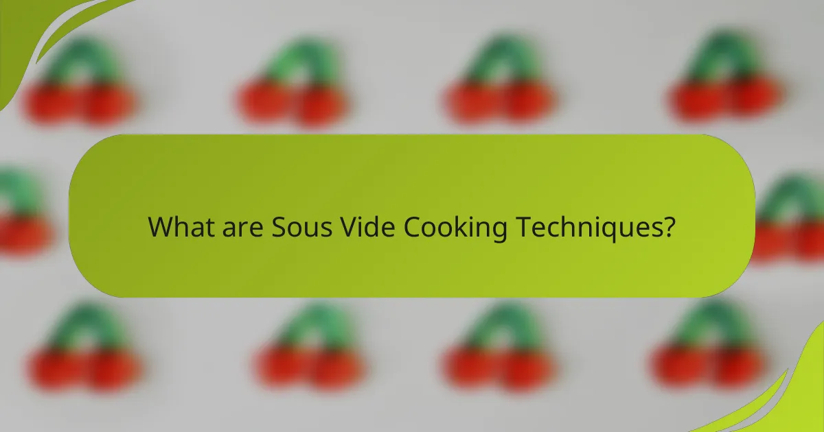 What are Sous Vide Cooking Techniques?