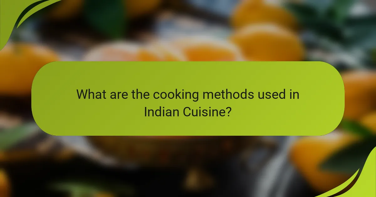 What are the cooking methods used in Indian Cuisine?