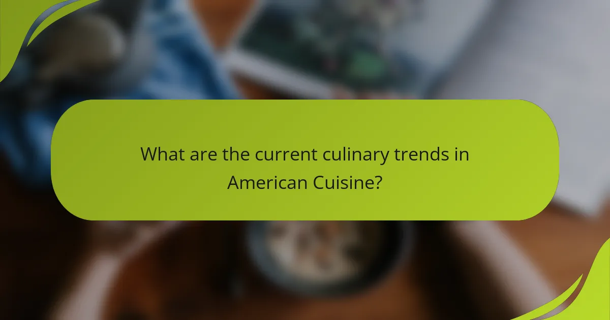 What are the current culinary trends in American Cuisine?