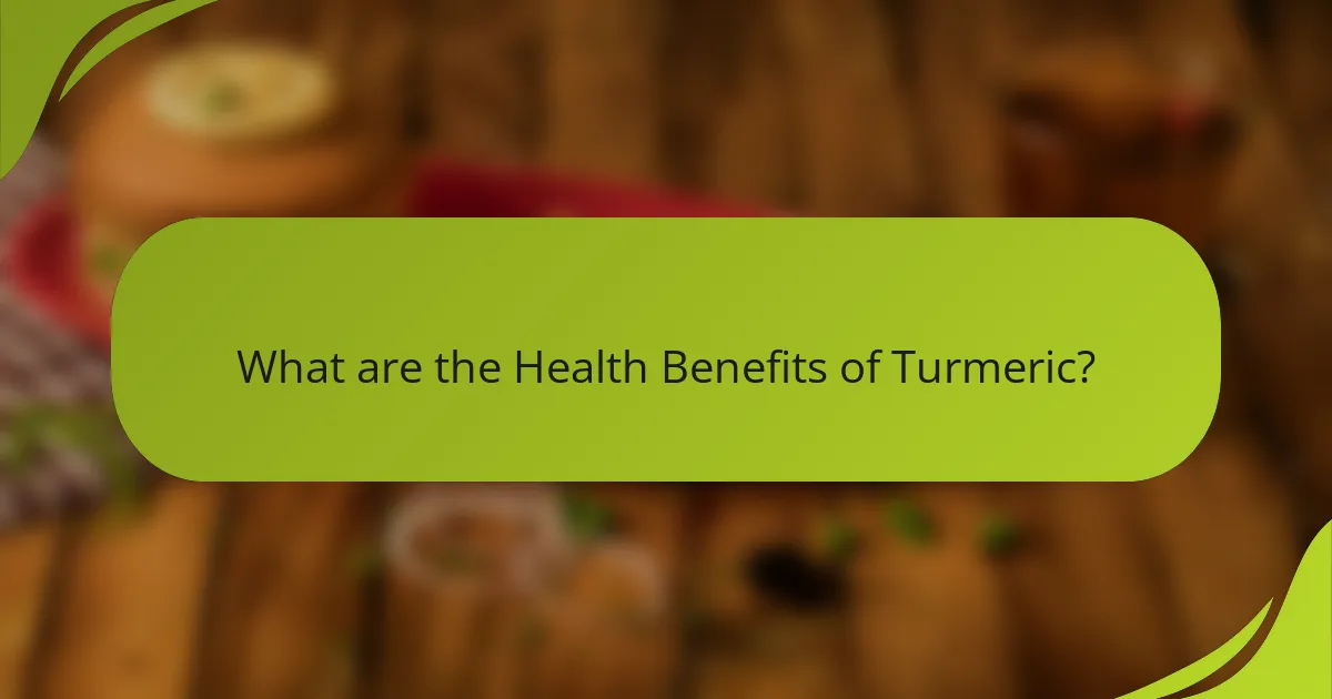 What are the Health Benefits of Turmeric?