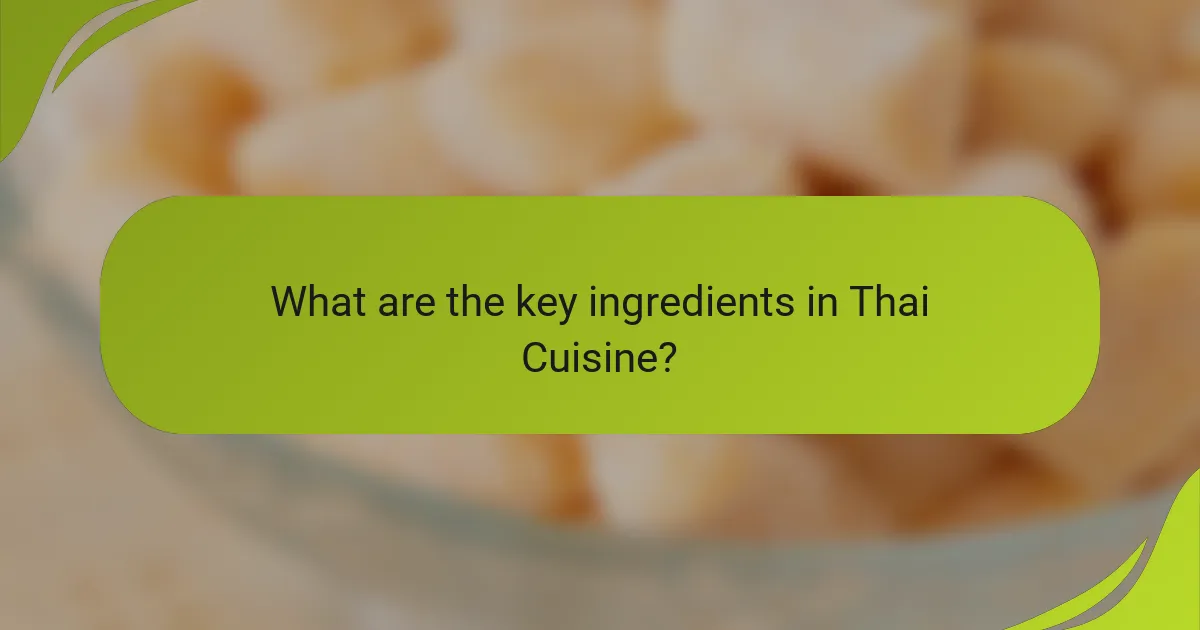 What are the key ingredients in Thai Cuisine?