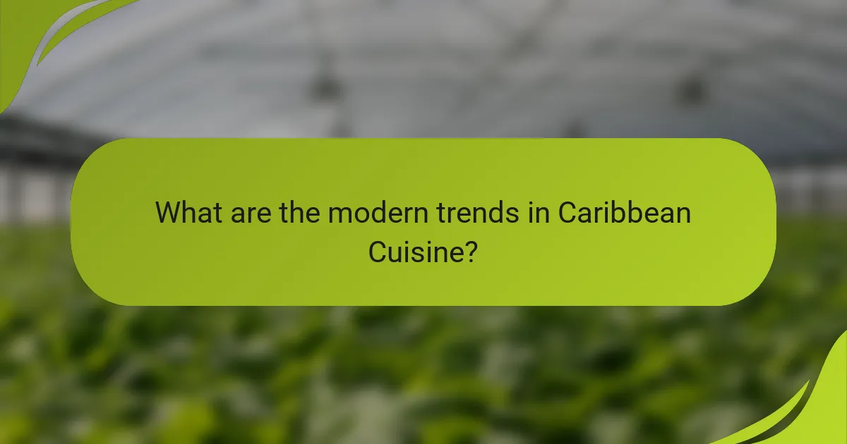 What are the modern trends in Caribbean Cuisine?