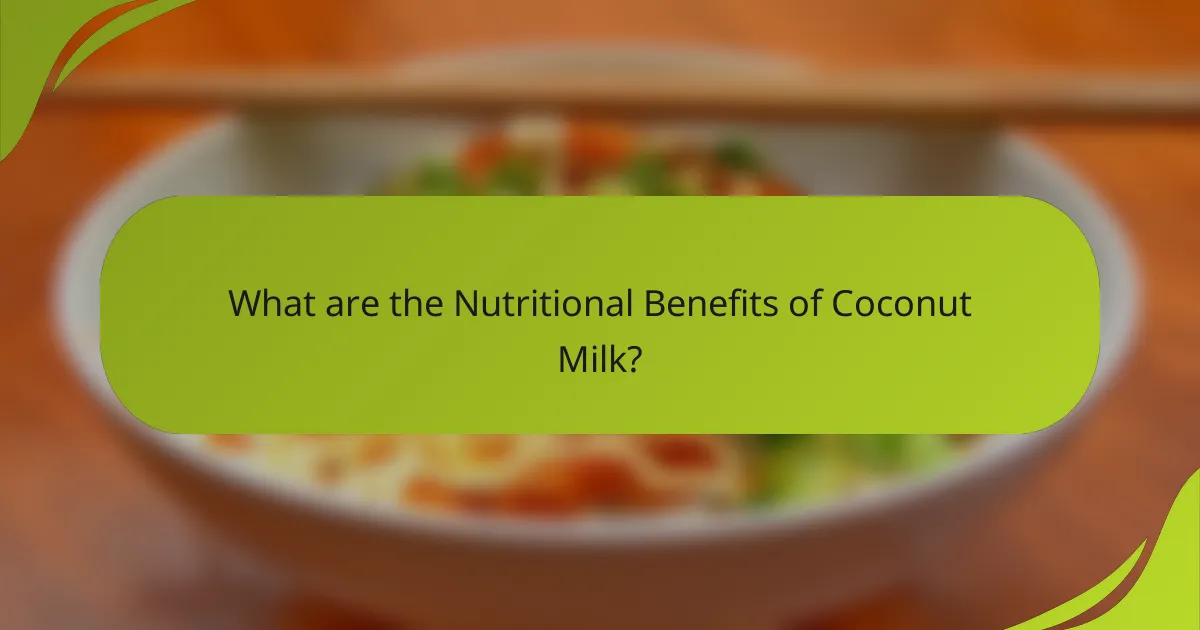 What are the Nutritional Benefits of Coconut Milk?