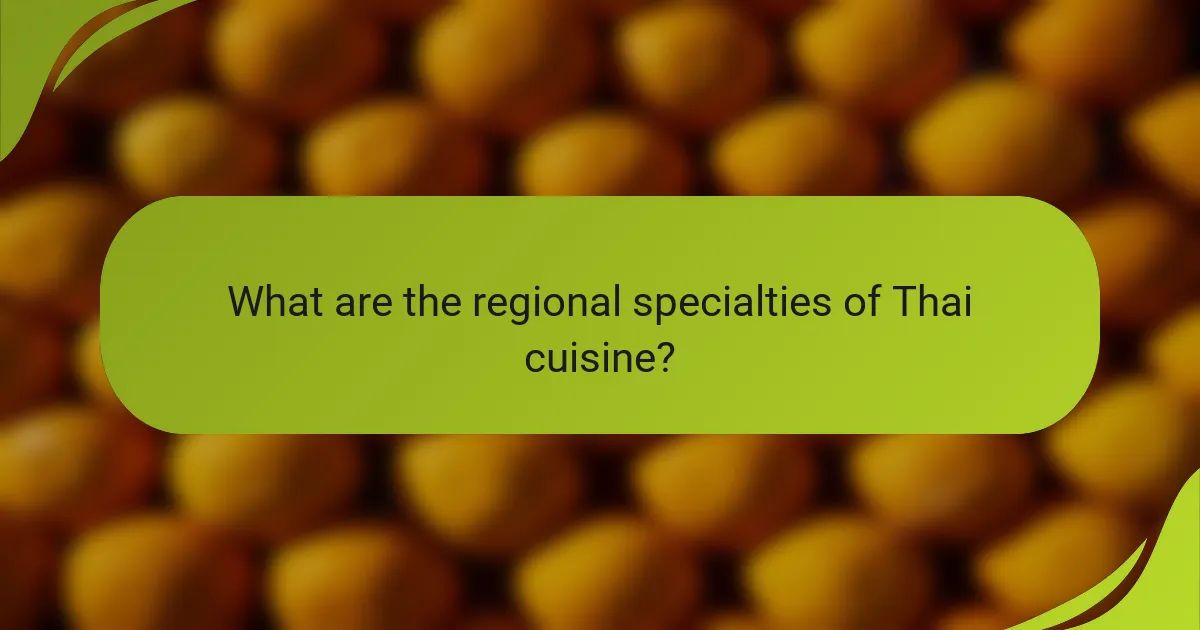 What are the regional specialties of Thai cuisine?