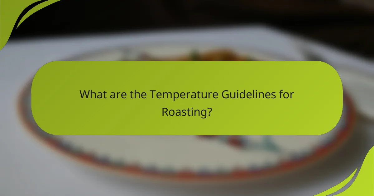 What are the Temperature Guidelines for Roasting?