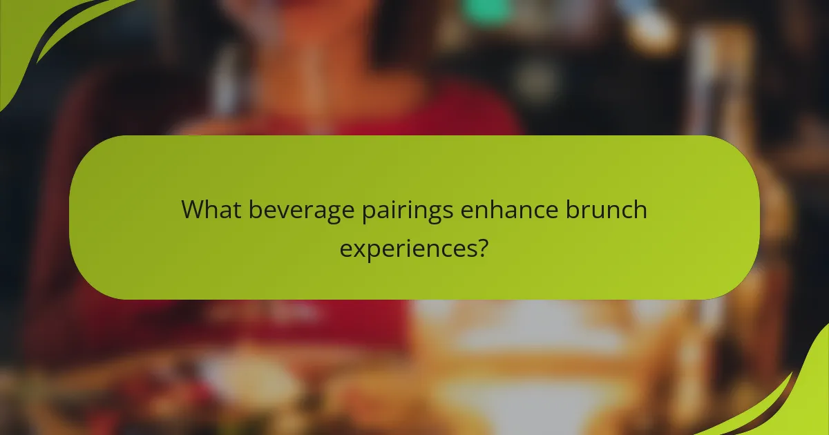 What beverage pairings enhance brunch experiences?