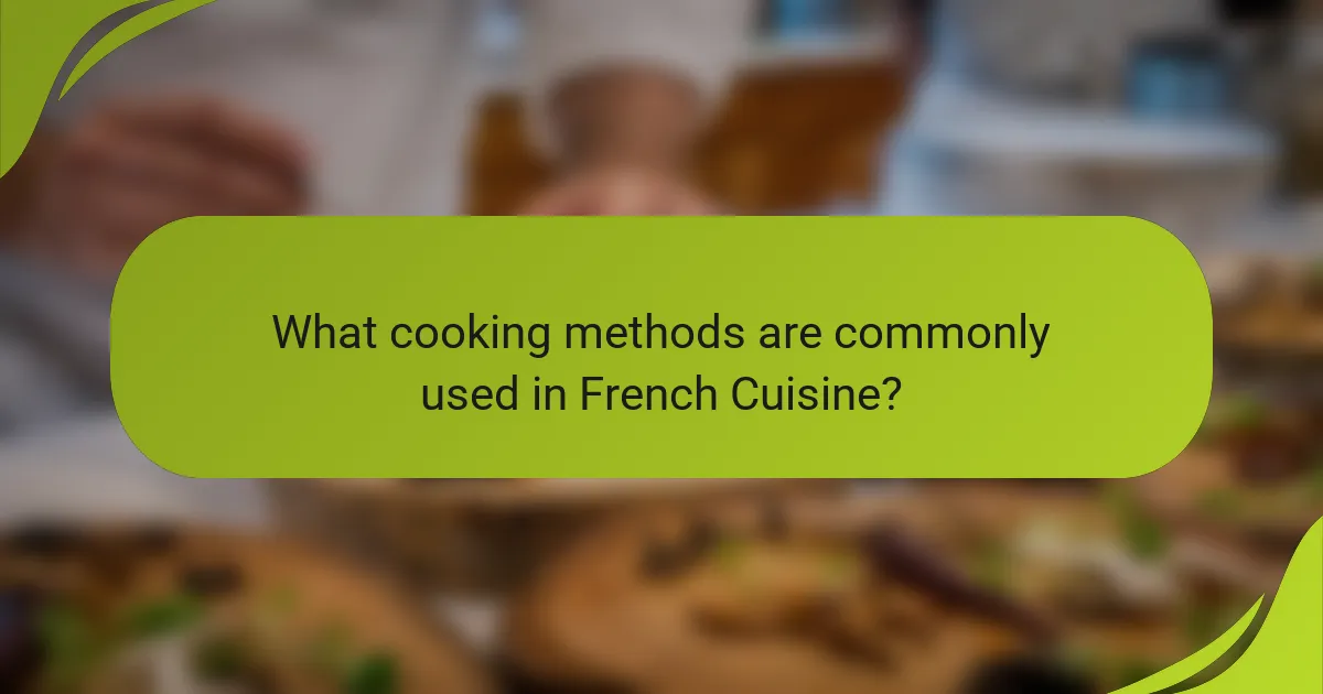 What cooking methods are commonly used in French Cuisine?