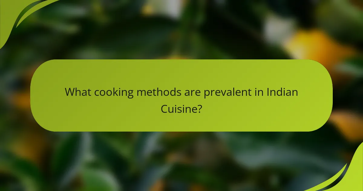 What cooking methods are prevalent in Indian Cuisine?
