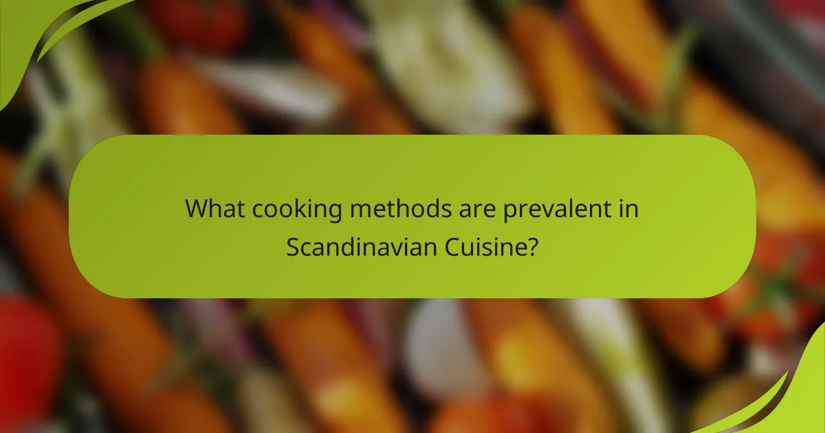 What cooking methods are prevalent in Scandinavian Cuisine?