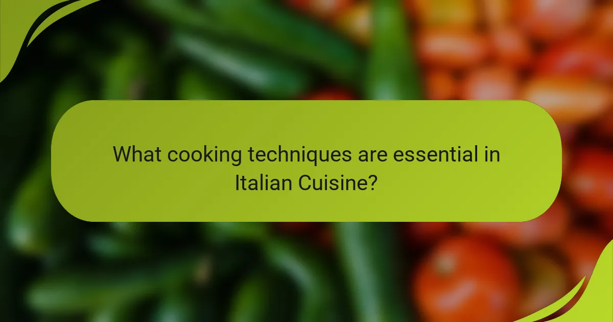 What cooking techniques are essential in Italian Cuisine?
