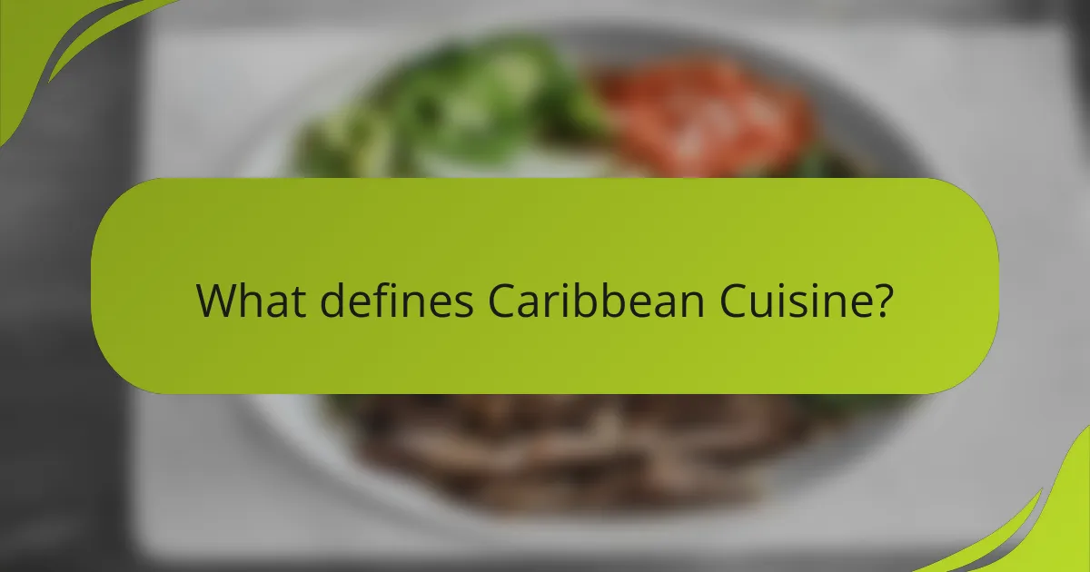 What defines Caribbean Cuisine?
