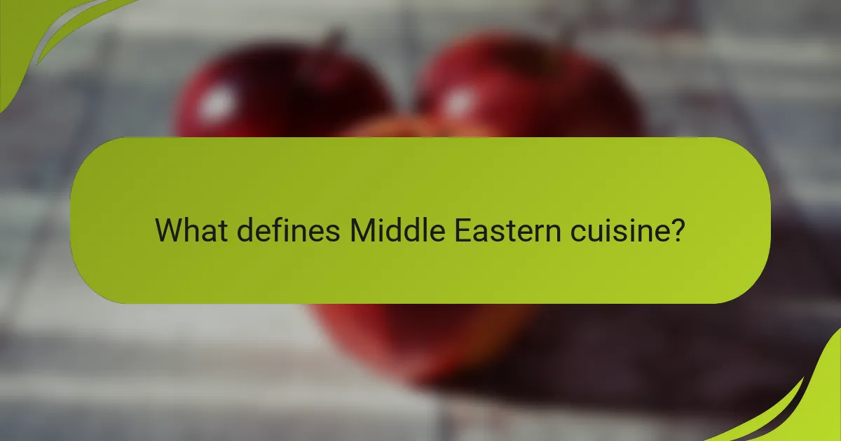 What defines Middle Eastern Cuisine?