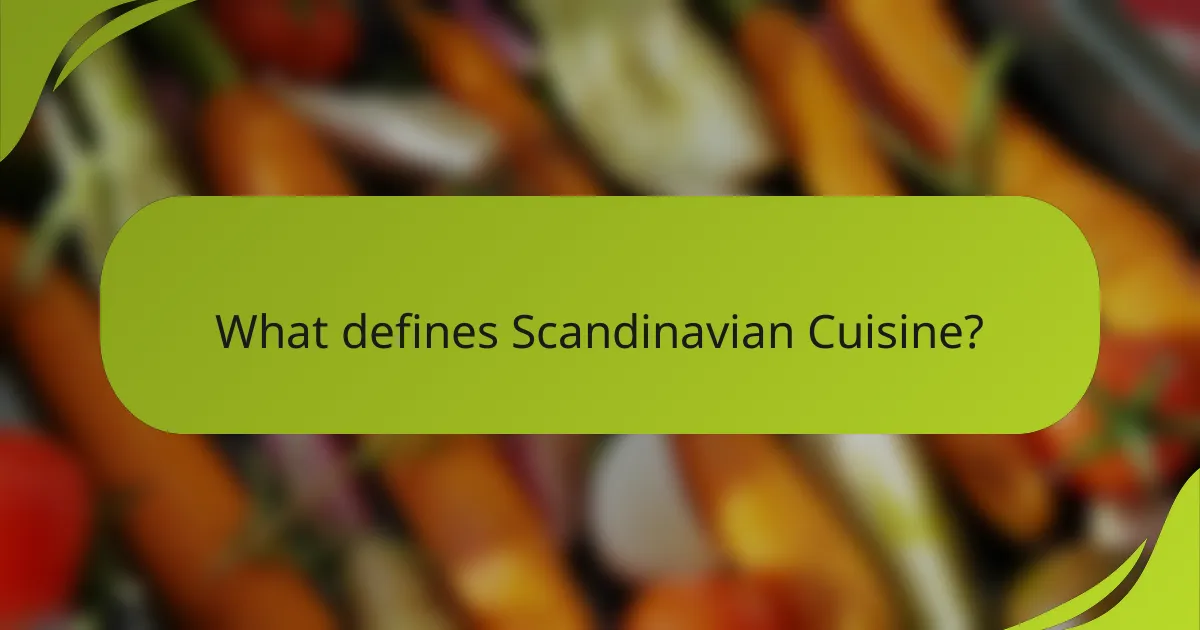 What defines Scandinavian Cuisine?