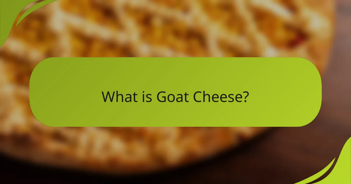 What is Goat Cheese?