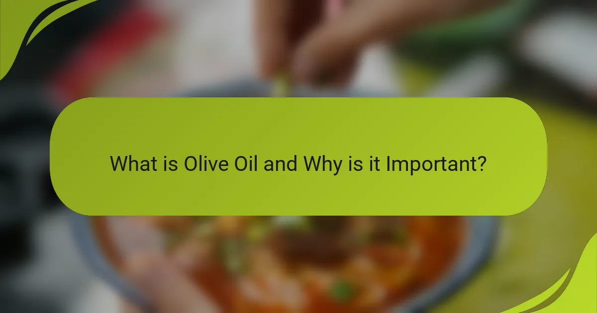 What is Olive Oil and Why is it Important?