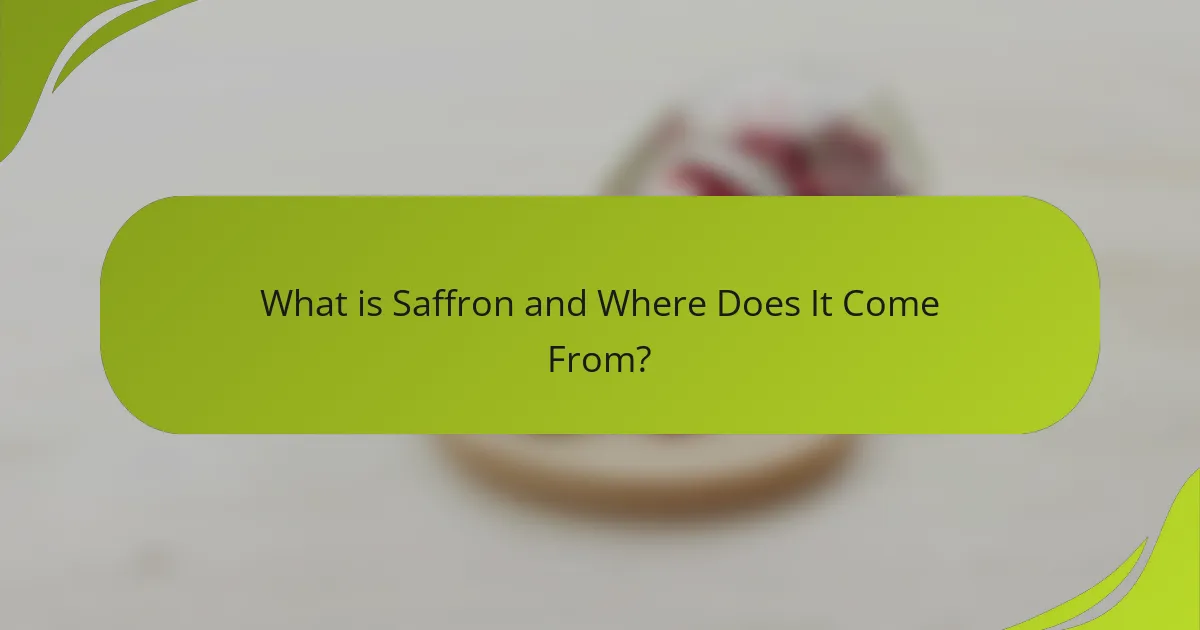 What is Saffron and Where Does It Come From?