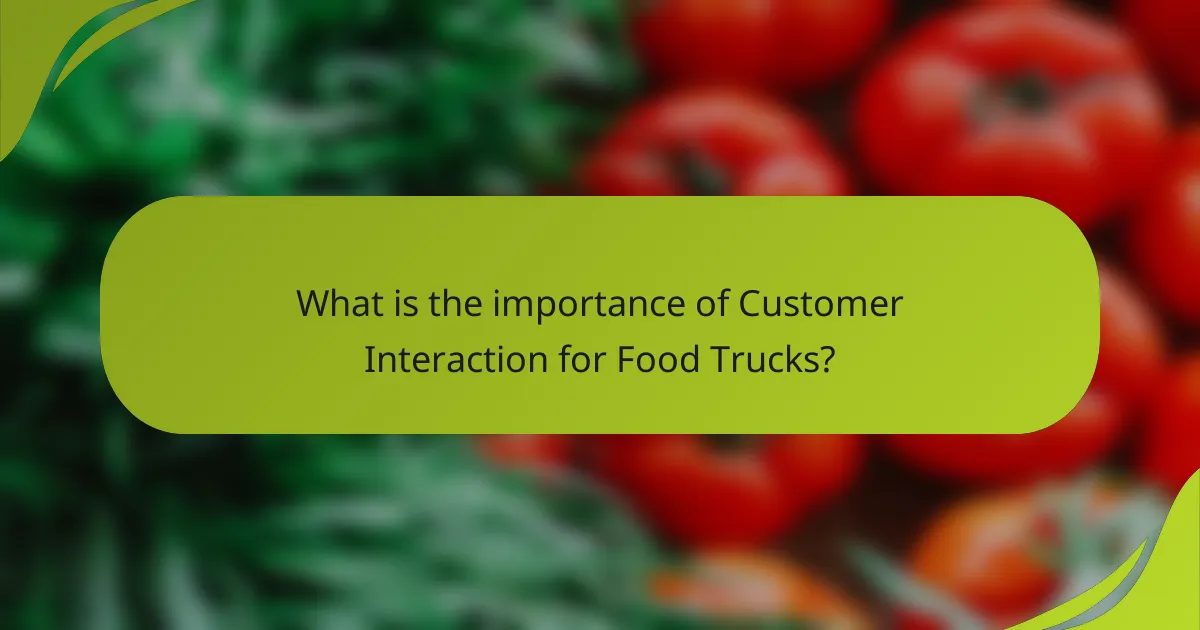 What is the importance of Customer Interaction for Food Trucks?