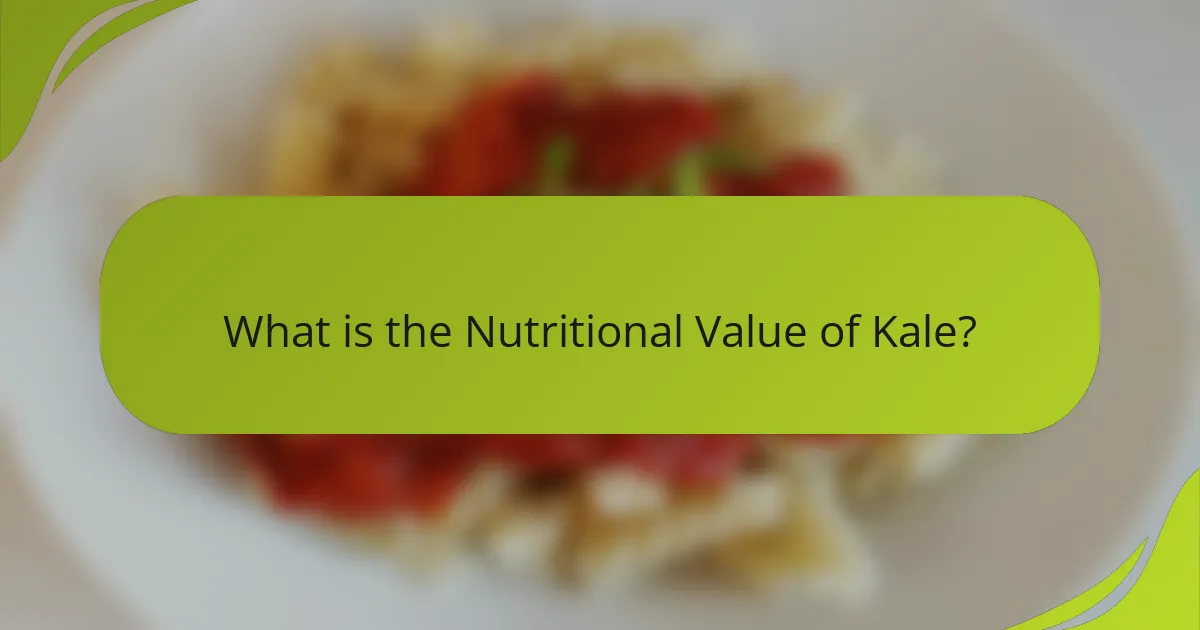 What is the Nutritional Value of Kale?