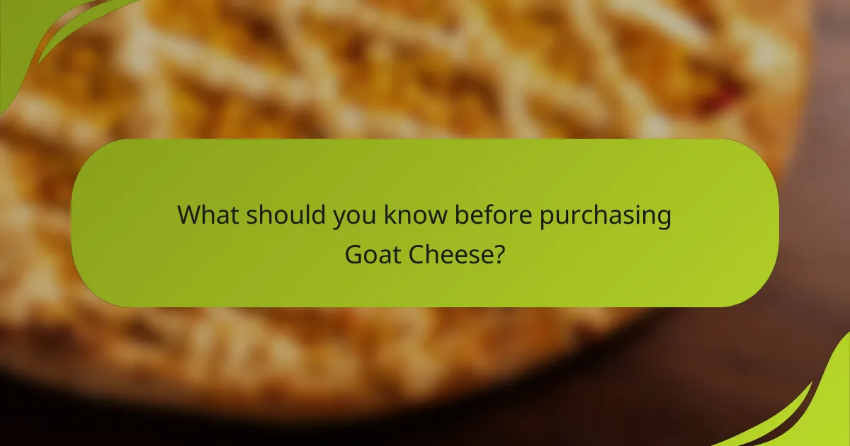 What should you know before purchasing Goat Cheese?
