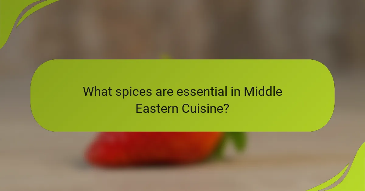 What spices are essential in Middle Eastern Cuisine?