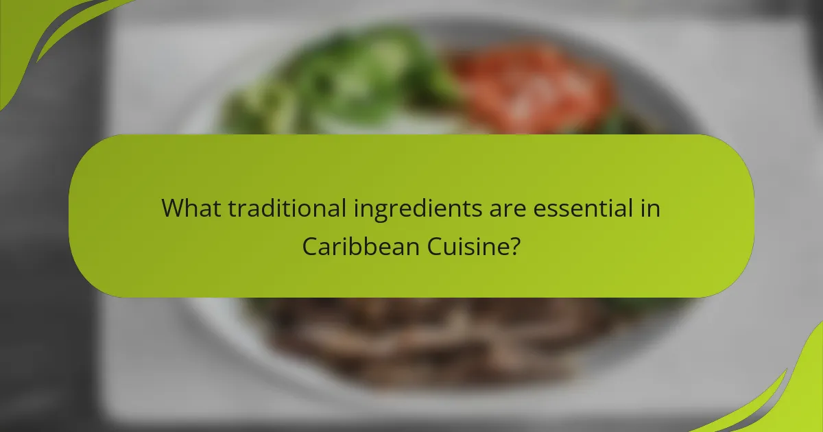 What traditional ingredients are essential in Caribbean Cuisine?