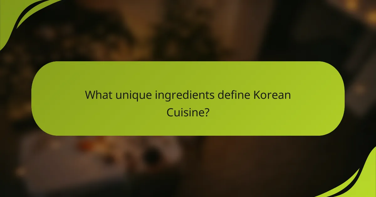 What unique ingredients define Korean Cuisine?