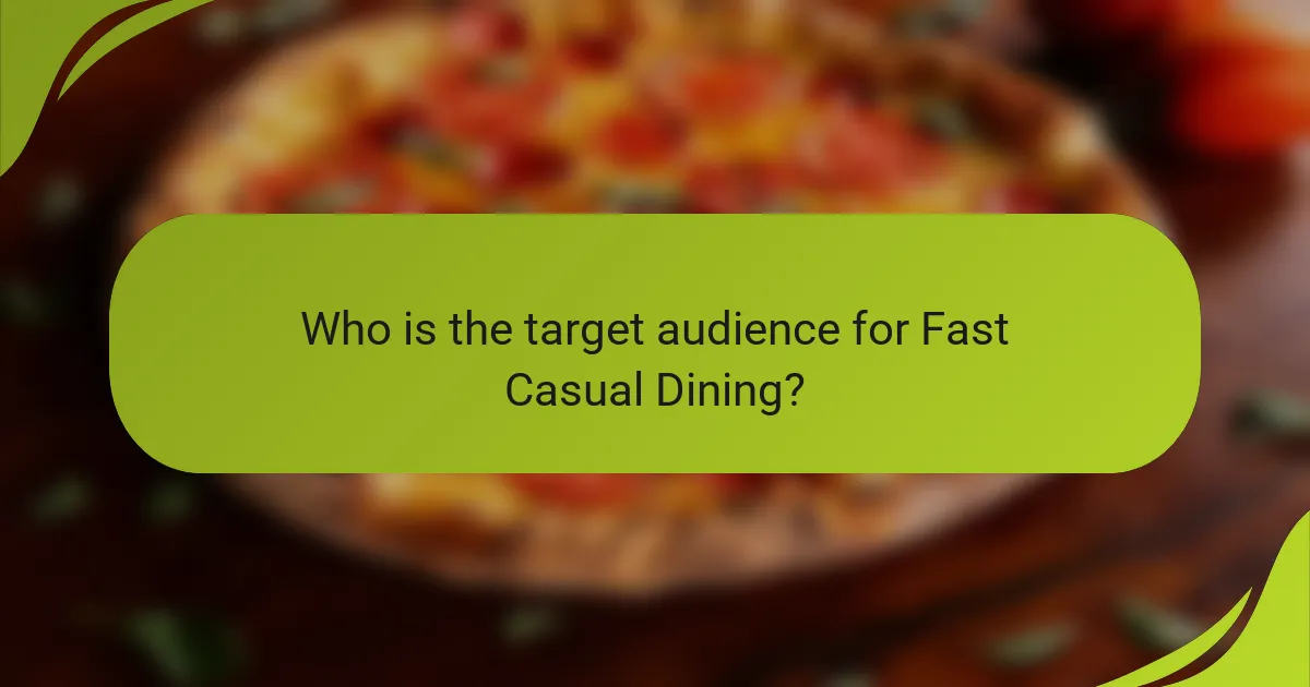 Who is the target audience for Fast Casual Dining?